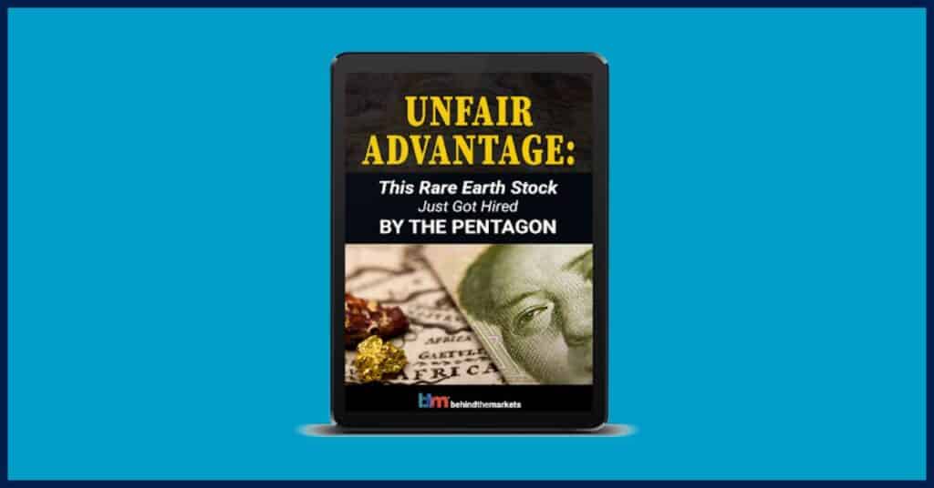 Behind the Markets, Special Report - Unfair Advantage: This Rare Earth Stock Just Got Hired by The Pentagon